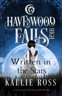 Written In The Stars : A Havenwood Falls High Novella