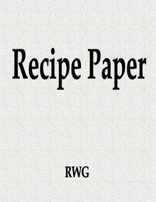 Recipe Paper : 50 Pages 8.5" X 11"
