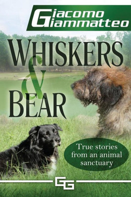 Whiskers And Bear : Life On The Farm