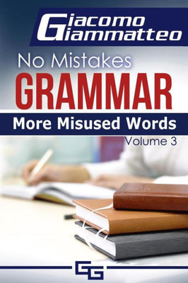 More Misused Words : No Mistakes Grammar