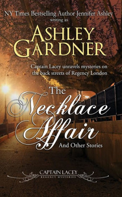 The Necklace Affair And Other Stories : Captain Lacey Regency Mysteries