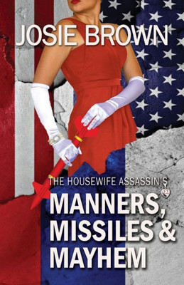 The Housewife Assassin'S Manners, Missiles And Mayhem : Book 22 - The Housewife Assassin Series