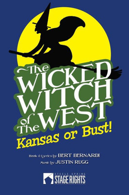 The Wicked Witch Of The West : Kansas Or Bust!