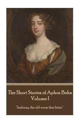 The Short Stories Of Aphra Behn - Volume I