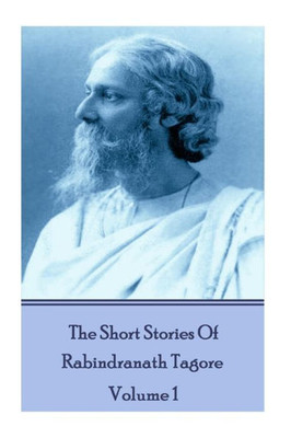 The Short Stories Of Rabindranath Tagore - Vol 1