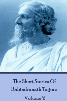 The Short Stories Of Rabindranath Tagore - Vol 2