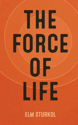 The Force Of Life