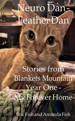 Neuro Dan - Feather Dan Stories From Blankets Mountain Year One - My Forever Home