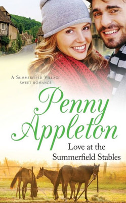 Love At The Summerfield Stables : A Summerfield Village Sweet Romance