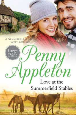 Love At The Summerfield Stables Large Print Edition : A Summerfield Village Sweet Romance