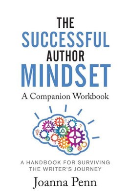 The Successful Author Mindset Companion Workbook : A Handbook For Surviving The Writer'S Journey