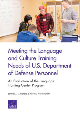 Meeting The Language And Culture Training Needs Of U.S. Department Of Defense Personnel : An Evaluation Of The Language Training Center Program