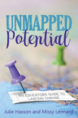 Unmapped Potential : An Educator'S Guide To Lasting Change