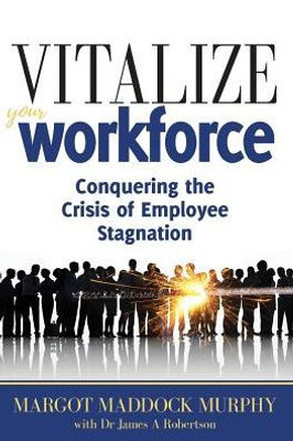 Vitalize Your Workplace: Conquering The Crisis Of Employee Stagnation