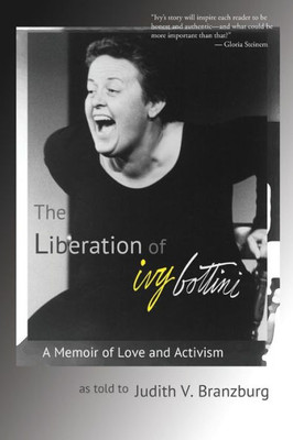 The Liberation Of Ivy Bottini : A Memoir Of Love And Activism