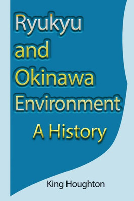 Ryukyu And Okinawa Environment : A History