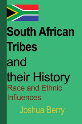 South African Tribes And Their History : Race And Ethnic Influences