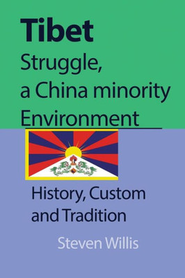 Tibet Struggle, A China Minority Environment : History, Custom And Tradition