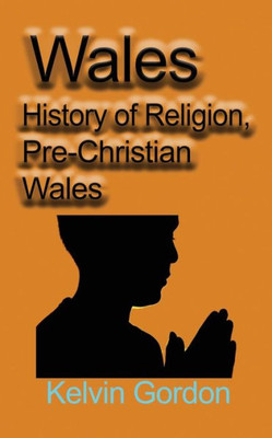 Wales : History Of Religion, Pre-Christian Wales