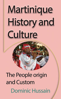 Martinique History And Culture : The People Origin And Custom