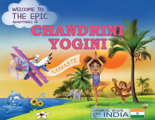 The Epic Adventures Of Chandrini Yogini : Chandrini Yogini Goes To India