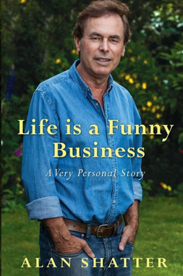 Life Is A Funny Business : A Very Personal Story