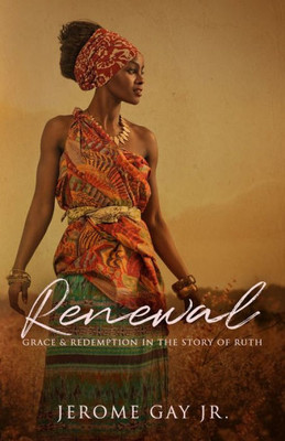 Renewal : Grace And Redemption In The Story Of Ruth