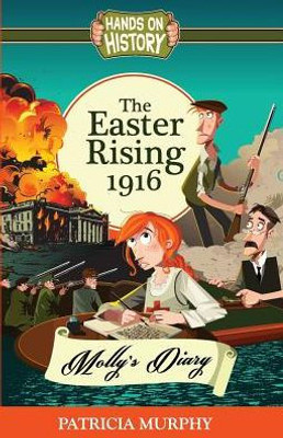 The Easter Rising 1916 : Molly'S Diary