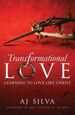 Transformational Love : Learning To Love Like Christ