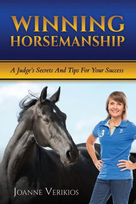 Winning Horsemanship : A Judge'S Secrets And Tips For Your Success