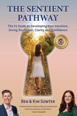 The Sentient Pathway : The #1 Guide To Developing Your Intuition, Giving You Power, Clarity And Confidence