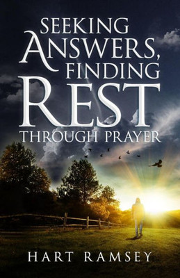 Seeking Answers, Finding Rest : A Prayer Guide For The Stumped, The Stalled, And The Stuck