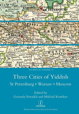 Three Cities Of Yiddish : St Petersburg, Warsaw And Moscow