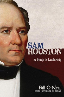 Sam Houston : A Study In Leadership