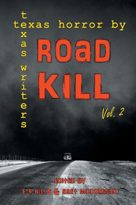 Road Kill : Texas Horror By Texas Writers