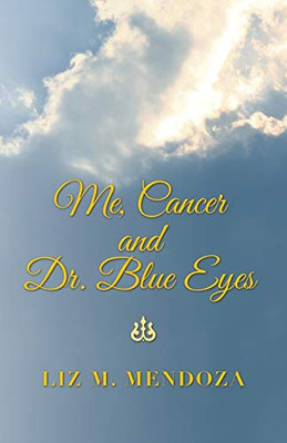 Me, Cancer and Dr. Blue Eyes - Paperback