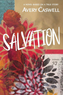 Salvation : A Novel Based On A True Story