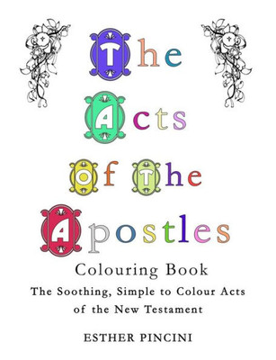 The Acts Of The Apostles Colouring Book : The Soothing, Simple To Colour Acts Of The New Testament