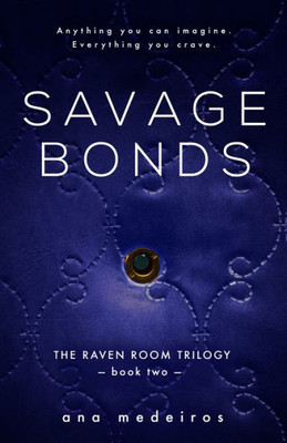 Savage Bonds : The Raven Room Trilogy - Book Two