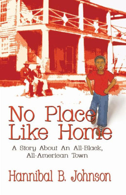 No Place Like Home : A Story About An All-Black, All-American Town