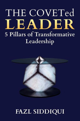 The Coveted Leader : 5 Pillars Of Transformative Leadership