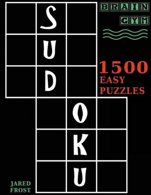Sudoku : 1500 Easy Puzzles To Exercise Your Brain: Big Book, Great Value. Brain Gym Series Book.
