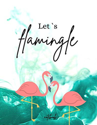 Let´s Flamingle Notebook: Funny and unique Cover - Day-to-Day Planning - Featuring Spreads - Daily Organizer for a Magical 2021 (8,5 x 11) Large Size