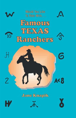 Would You Like To Ride With . . . Famous Texas Ranchers