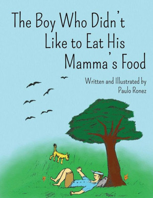 The Boy Who Didn'T Like To Eat His Mamma'S Food : Revised Edition