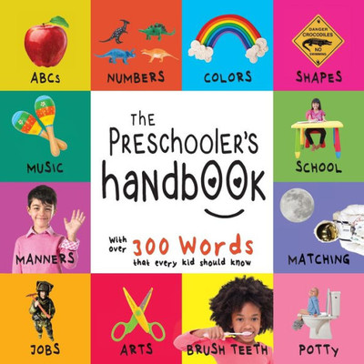 The Preschooler'S Handbook : Abc'S, Numbers, Colors, Shapes, Matching, School, Manners, Potty And Jobs, With 300 Words That Every Kid Should Know (Engage Early Readers: Children'S Learning Books)