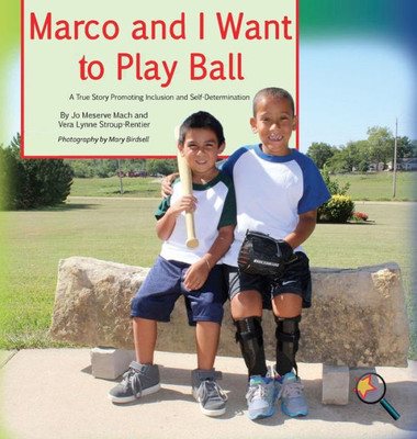 Marco And I Want To Play Ball : A True Story Promoting Inclusion And Self-Determination