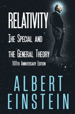 Relativity : The Special And The General Theory, 100Th Anniversary Edition