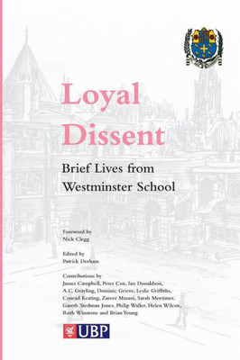 Loyal Dissent : Brief Lives From Westminster School