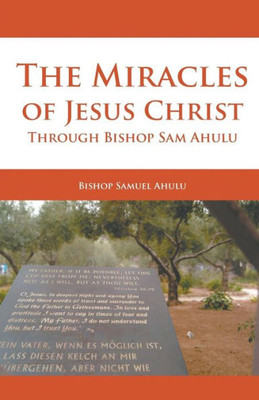 The Miracles Of Jesus Christ Through Bishop Sam Ahulu